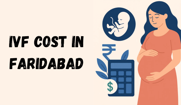 How Much Does IVF Cost in Faridabad? Complete 2026 Price Breakdown